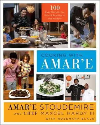 Cocinando con Amar'e: 100 recetas fáciles para profesionales y novatos de la cocina - Cooking with Amar'e: 100 Easy Recipes for Pros and Rookies in the Kitchen