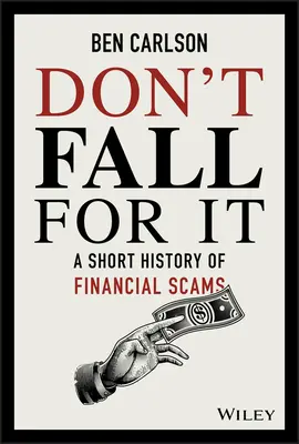 No caigas en la trampa: Breve historia de las estafas financieras - Don't Fall for It: A Short History of Financial Scams