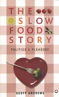 Slow Food Story - Política y placer - Slow Food Story - Politics and Pleasure