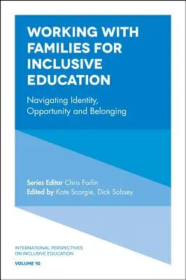 Trabajar con las familias por la educación inclusiva: Navegando por la identidad, la oportunidad y la pertenencia - Working with Families for Inclusive Education: Navigating Identity, Opportunity and Belonging