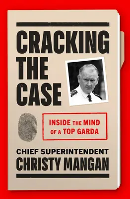 Los secretos del caso: la mente de un alto cargo de la Garda - Cracking the Case: Inside the Mind of a Top Garda