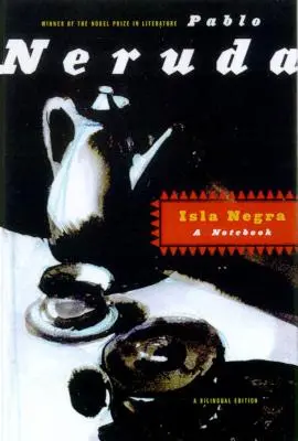 Isla Negra: Un Cuaderno / A Bilingual Edition - Isla Negra: A Notebook / A Bilingual Edition