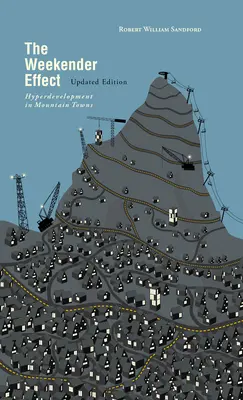 El efecto Weekender: hiperdesarrollo en las ciudades de montaña - Edición actualizada - The Weekender Effect: Hyperdevelopment in Mountain Towns - Updated Edition