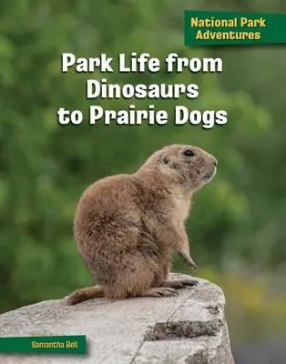 La vida en el parque, de los dinosaurios a los perritos de la pradera - Park Life from Dinosaurs to Prairie Dogs