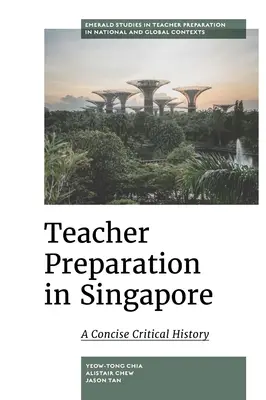 La formación del profesorado en Singapur: Una breve historia crítica - Teacher Preparation in Singapore: A Concise Critical History