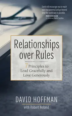 Las relaciones por encima de las normas: 7 principios para liderar con gracia y amar con generosidad - Relationships Over Rules: 7 Principles to Lead Gracefully and Love Generously