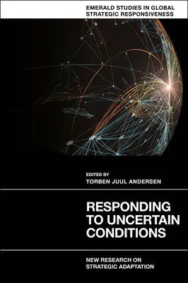 Responder a condiciones inciertas: Nuevas investigaciones sobre adaptación estratégica - Responding to Uncertain Conditions: New Research on Strategic Adaptation