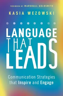 Lenguaje que lidera: Estrategias de comunicación que inspiran y comprometen - Language That Leads: Communication Strategies That Inspire and Engage