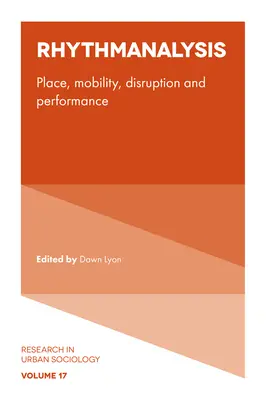 Ritmanálisis: Lugar, movilidad, perturbación y rendimiento - Rhythmanalysis: Place, Mobility, Disruption and Performance