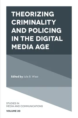 Teorización de la delincuencia y la actuación policial en la era de los medios digitales - Theorizing Criminality and Policing in the Digital Media Age
