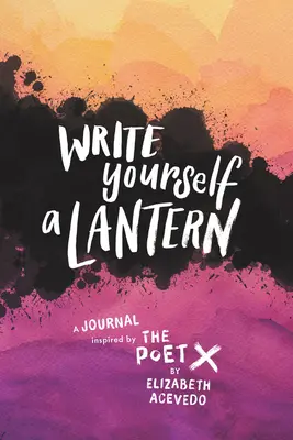 Escríbete un farol: Un diario inspirado en el poeta X - Write Yourself a Lantern: A Journal Inspired by the Poet X