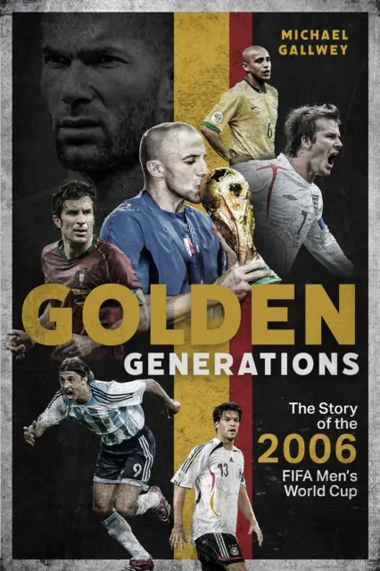 Generaciones de oro: La historia de la Copa Mundial Masculina de la FIFA 2006 - Golden Generations: The Story of the 2006 Fifa Men's World Cup