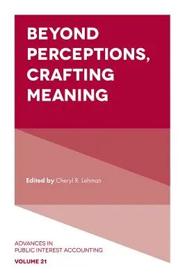 Más allá de las percepciones, crear sentido - Beyond Perceptions, Crafting Meaning