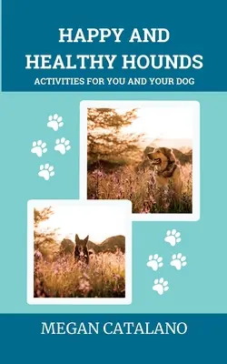 Sabuesos felices y sanos: Actividades para usted y su perro - Happy and Healthy Hounds: Activities for You and Your Dog