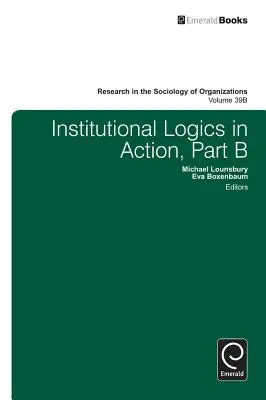 Lógica institucional en acción, Parte B - Institutional Logics in Action, Part B