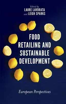 Comercio minorista de alimentos y desarrollo sostenible: Perspectivas Europeas - Food Retailing and Sustainable Development: European Perspectives