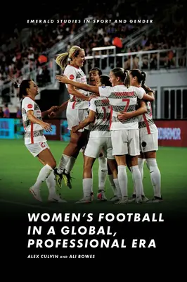El fútbol femenino en una era global y profesional - Women's Football in a Global, Professional Era