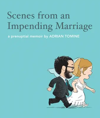 Escenas de un matrimonio inminente: Memorias prenupciales - Scenes from an Impending Marriage: A Prenuptial Memoir