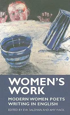 La obra de las mujeres: Mujeres poetas modernas que escriben en inglés - Women's Work: Modern Women Poets Writing in English