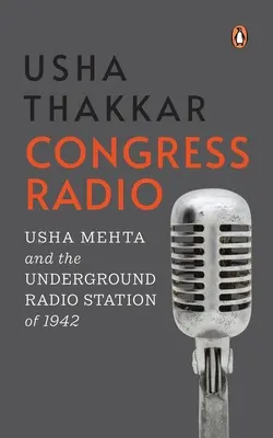 Radio del Congreso: Usha Mehta y la emisora de radio clandestina de 1942 - Congress Radio: Usha Mehta and the Underground Radio Station of 1942