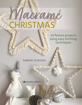 Macram Navidad: 24 proyectos festivos con técnicas de anudado sencillas - Macrame Christmas: 24 Festive Projects Using Easy Knotting Techniques