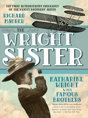 La hermana Wright: Katharine Wright y sus famosos hermanos - The Wright Sister: Katharine Wright and Her Famous Brothers