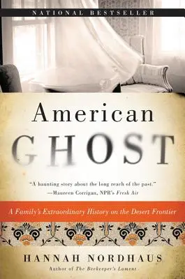 American Ghost: La extraordinaria historia de una familia en la frontera del desierto - American Ghost: A Family's Extraordinary History on the Desert Frontier