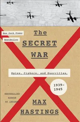 La guerra secreta: espías, cifradores y guerrilleros, 1939-1945 - The Secret War: Spies, Ciphers, and Guerrillas, 1939-1945