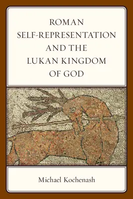 La autorrepresentación romana y el reino de Dios lucano - Roman Self-Representation and the Lukan Kingdom of God