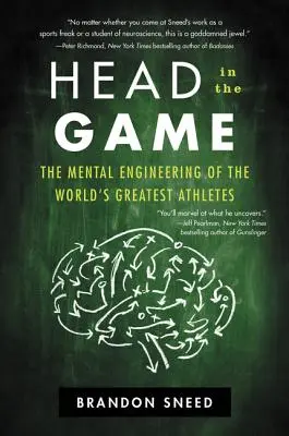 La cabeza en el juego: La ingeniería mental de los mejores atletas del mundo - Head in the Game: The Mental Engineering of the World's Greatest Athletes