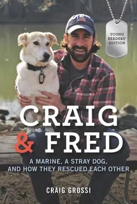 Craig y Fred: un marine, un perro callejero y cómo se rescataron mutuamente - Craig & Fred: A Marine, a Stray Dog, and How They Rescued Each Other