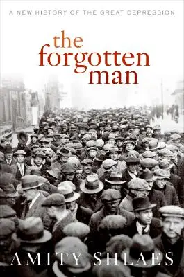 El hombre olvidado: Una nueva historia de la Gran Depresión - The Forgotten Man: A New History of the Great Depression