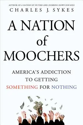 Una nación de locos: La adicción de Estados Unidos a obtener algo a cambio de nada - A Nation of Moochers: America's Addiction to Getting Something for Nothing