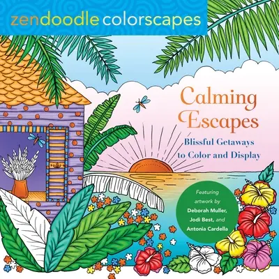 Zendoodle Colorscapes: Escapadas tranquilas: Escapadas de felicidad para colorear y exponer - Zendoodle Colorscapes: Calming Escapes: Blissful Getaways to Color and Display