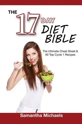 La Biblia de la Dieta de 17 Días: La hoja de trucos definitiva y las 50 mejores recetas del ciclo 1 - 17 Day Diet Bible: The Ultimate Cheat Sheet & 50 Top Cycle 1 Recipes