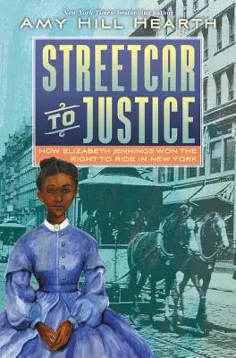 El tranvía a la justicia: Cómo Elizabeth Jennings ganó el derecho a viajar en tranvía en Nueva York - Streetcar to Justice: How Elizabeth Jennings Won the Right to Ride in New York