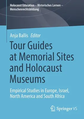 Guías turísticos en lugares conmemorativos y museos del Holocausto: Estudios empíricos en Europa, Israel, Norteamérica y Sudáfrica - Tour Guides at Memorial Sites and Holocaust Museums: Empirical Studies in Europe, Israel, North America and South Africa