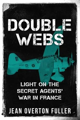 Redes dobles: Luz sobre la guerra de los agentes secretos en Francia - Double Webs: Light on the Secret Agents' War in France