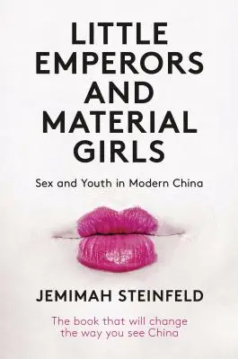 Pequeños emperadores y chicas materiales: Sexo y juventud en la China moderna - Little Emperors and Material Girls: Sex and Youth in Modern China