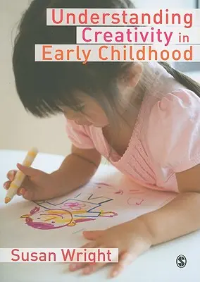 Comprender la creatividad en la primera infancia: La creación de significados y el dibujo infantil - Understanding Creativity in Early Childhood: Meaning-Making and Children′s Drawing