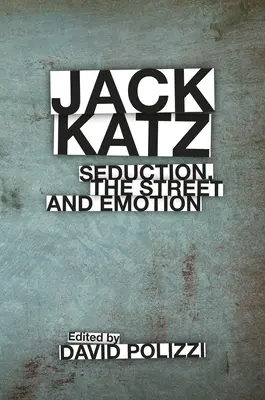 Jack Katz: Seducción, la calle y la emoción - Jack Katz: Seduction, the Street and Emotion
