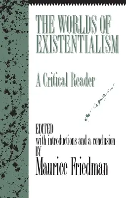 Los mundos del existencialismo: Un Lector Crítico - The Worlds of Existentialism: A Critical Reader