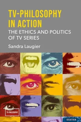 TV-Filosofía en acción: Ética y política de las series de televisión - TV-Philosophy in Action: The Ethics and Politics of TV Series