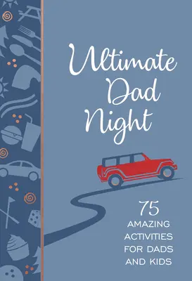 Ultimate Dad Night: 75 actividades increíbles para padres e hijos - Ultimate Dad Night: 75 Amazing Activities for Dads and Kids