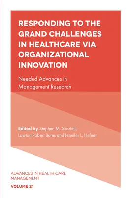 Responder a los grandes retos de la sanidad mediante la innovación organizativa: Avances necesarios en la investigación sobre gestión - Responding to the Grand Challenges in Healthcare Via Organizational Innovation: Needed Advances in Management Research