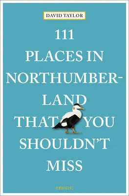 111 lugares de Northumberland que no debe perderse - 111 Places in Northumberland That You Shouldn't Miss