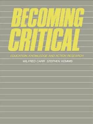 Convertirse en crítico: Conocimiento de la educación e investigación para la acción - Becoming Critical: Education Knowledge and Action Research