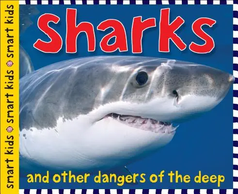 Smart Kids: Tiburones: Y otros peligros de las profundidades - Smart Kids: Sharks: And Other Dangers of the Deep