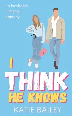 Creo que lo sabe: una comedia romántica - I Think He Knows: A Romantic Comedy