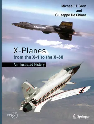 X-Planes del X-1 al X-60: Una historia ilustrada - X-Planes from the X-1 to the X-60: An Illustrated History